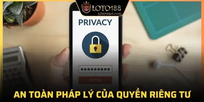 An toàn pháp lý của quyền riêng tư