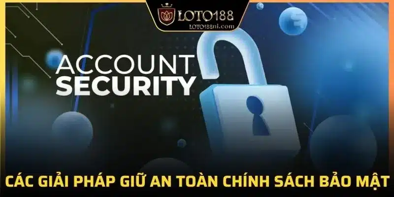 Các giải pháp giữ an toàn chính sách bảo mật