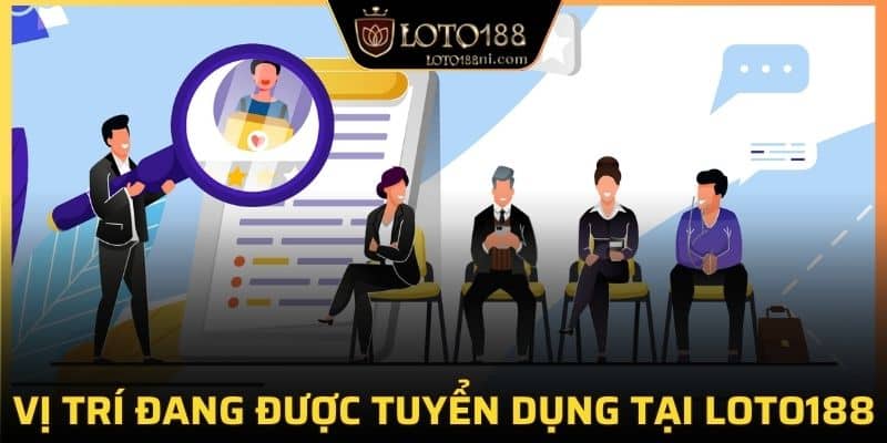 3 yêu cầu bạn cần nhớ khi tham gia tuyển dụng LOTO188