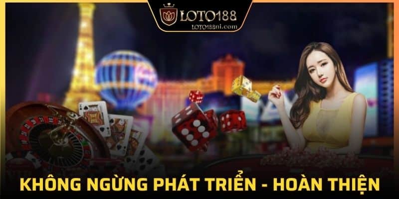 Không ngừng tân tiến phát triển - hoàn thiện