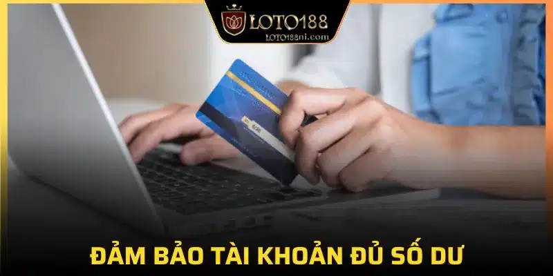 Tài khoản phải đảm bảo được số dư