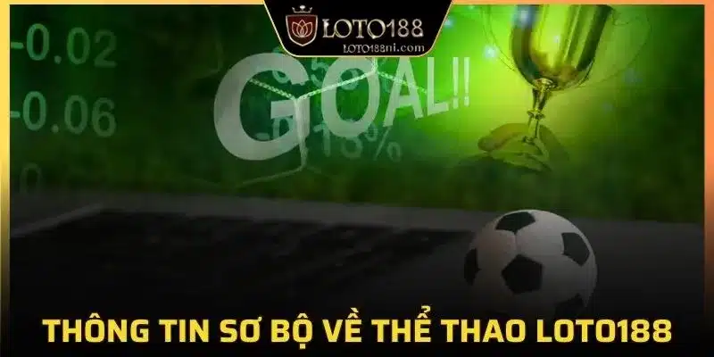 Thông tin sơ bộ về thể thao loto188