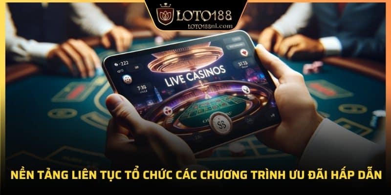Nền tảng thường xuyên tổ chức các chương trình ưu đãi