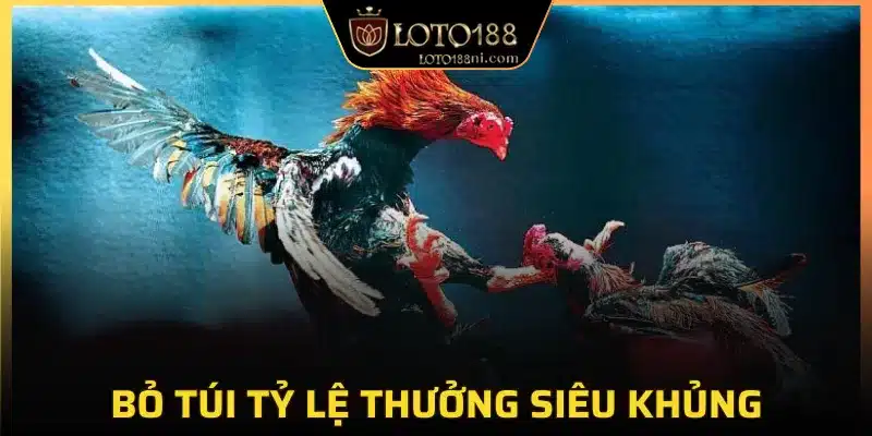 Tỷ lệ thưởng cho người chơi cực khủng